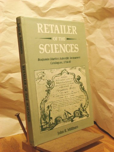9780946836307: Retailer of the Sciences: Benjamin Martin's Scientific Instrument Catalogue, 1756-82