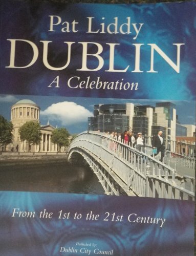 Imagen de archivo de Dublin a Celebration: From the 1st to the 21st Century a la venta por AwesomeBooks