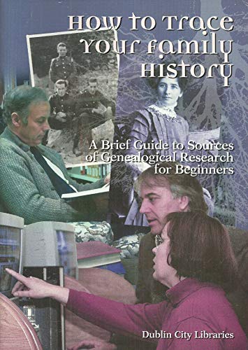 Imagen de archivo de How to trace your family history: A brief guide to sources of genealogical research for beginners a la venta por Pigeonhouse Books, Dublin