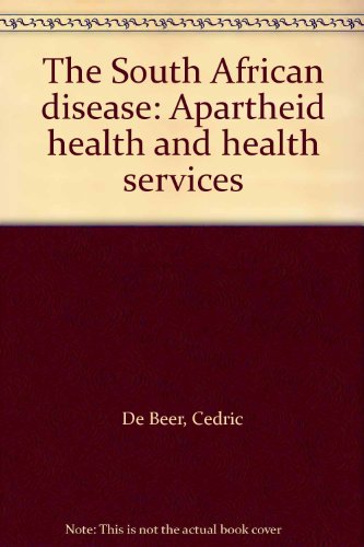 Beispielbild fr The South African Disease: Apartheid Health and Health Services zum Verkauf von Anybook.com