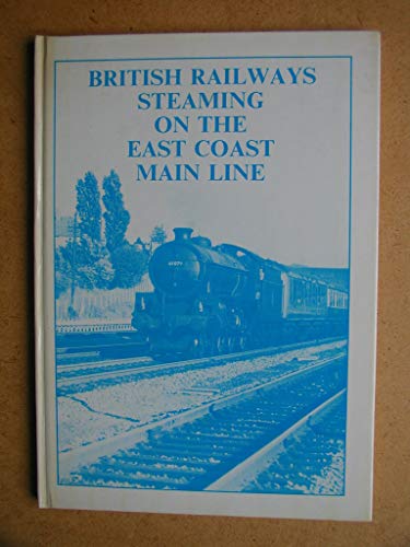 Beispielbild fr British railways steaming on the east coast main line zum Verkauf von WorldofBooks