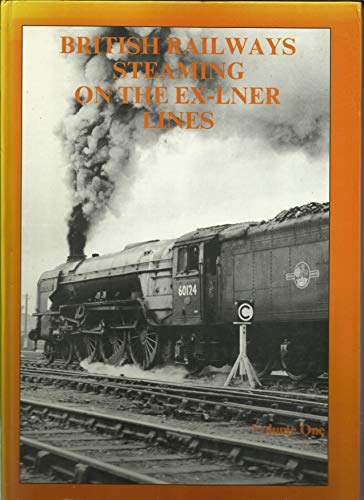 Stock image for British Railways Steaming on the Ex-LNER Lines: VOLUME ONE --- EX-LIBRARY------ for sale by SAVERY BOOKS