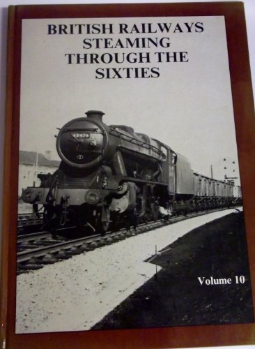 Imagen de archivo de British Railways Steaming Through the Sixties: v. 10 a la venta por WorldofBooks