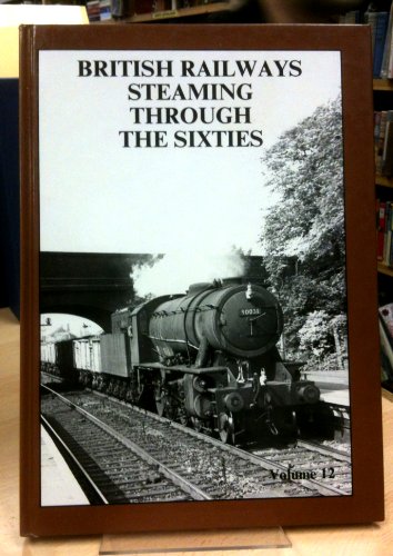 Beispielbild fr British Railways Steaming Through the Sixties: v. 12 zum Verkauf von AwesomeBooks