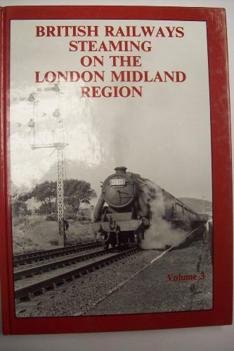 Beispielbild fr British Railways Steaming on the London Midland Region: v. 3 zum Verkauf von WorldofBooks