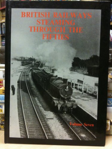 Stock image for British Railways Steaming Through the Fifties: v. 7 for sale by WorldofBooks