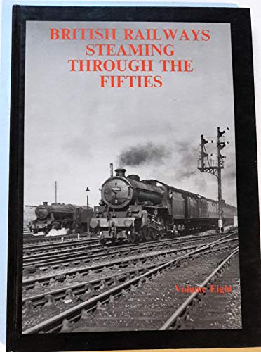 Stock image for British Railways Steaming Through the Fifties: v. 8 for sale by WorldofBooks