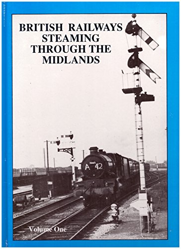 BRITISH RAILWAYS STEAMING THROUGH THE MIDLANDS: V. 1 (9780946857432) by PETER B. HANDS