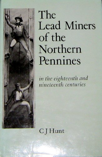 Stock image for Lead Miners of the Northern Pennines in the Eighteenth and Nineteenth Centuries for sale by Anybook.com