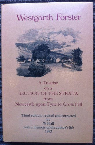 Stock image for A Treatise on a Section of the Strata from Newcastle upon Tyne to Cross Fell. for sale by Anthony Vickers Bookdealer PBFA