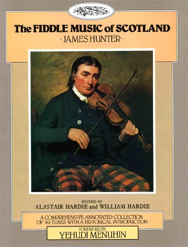 The Fiddle Music of Scotland: A Comprehensive Annotated Collection of 365 Tunes With a Historical Introduction (9780946868049) by Hunter, James