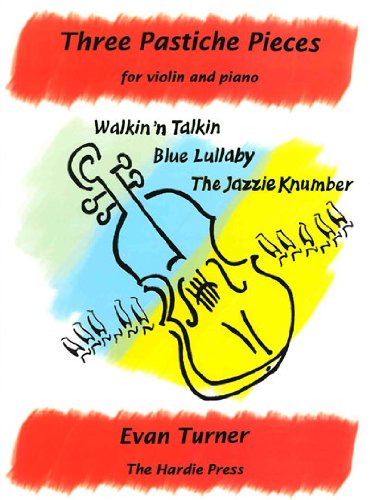 Stock image for Three Pastiche Pieces for Violin and Piano: Walkin 'n Talkin, Blue Lullaby, The Jazzie Knumber for sale by Magers and Quinn Booksellers