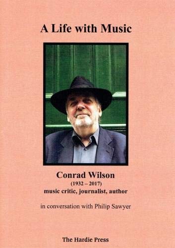 Stock image for A Life with Music Conrad Wilson, (1932-2017) conversation with Philip Sawyer NEW for sale by Devils in the Detail Ltd