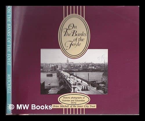 Beispielbild fr On the Banks of the Foyle: Historic Photographs of Victorian and Edwardian Derry zum Verkauf von WorldofBooks