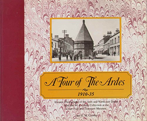 Beispielbild fr A Tour of the Ardes: Historic Photographs of the Ards and North-east Down zum Verkauf von WorldofBooks