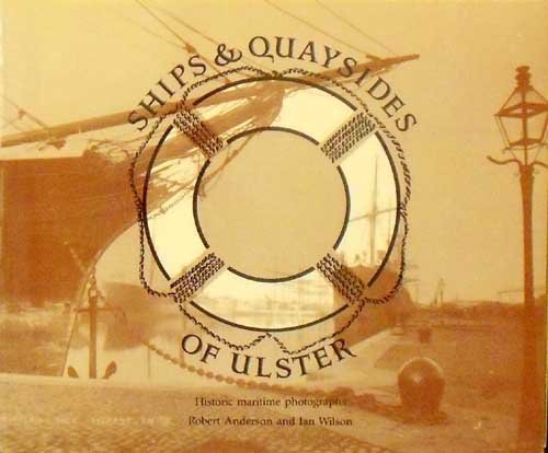 9780946872329: Ships and Quaysides of Ulster: Historic Maritime Photographs