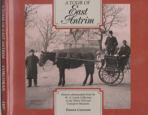 9780946872381: Tour of East Antrim: Historic Photographs from the W.A.Green Collection [Idioma Ingls]