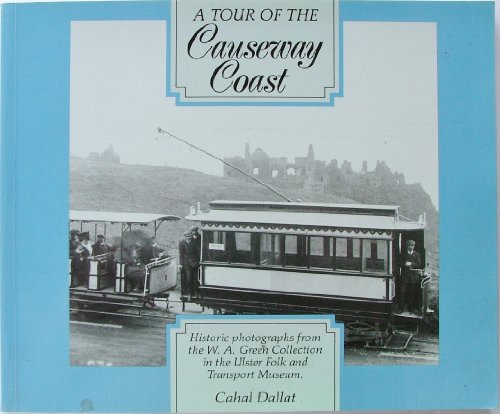 Stock image for A Tour of the Causeway Coast : Historic Photographs from the W.A. Green Collection at the Ulster Folk and Transport Museum for sale by Sierra Rose Antiques