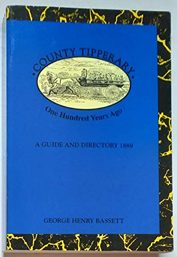 County Tipperary 100 years ago: A guide and directory, 1889 (9780946872466) by George Henry Bassett