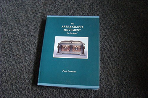 Stock image for THE ARTS AND CRAFTS MOVEMENT IN IRELAND. for sale by Burwood Books