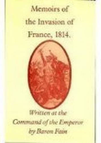 Beispielbild fr Memoirs of the Invasion of France 1814 zum Verkauf von Powell's Bookstores Chicago, ABAA