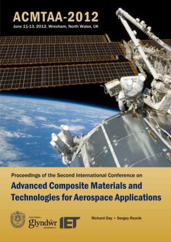 Stock image for Advanced Composite Materials and Technologies for Aerospace Applications Proceedings of the Second International Conference, Wrexham, UK, June 1113, 2012 for sale by PBShop.store US