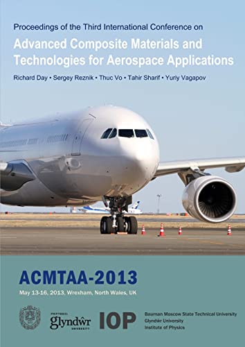 Stock image for Advanced Composite Materials and Technologies for Aerospace Applications Proceedings of the Second International Conference, Wrexham, UK, May 1316, 2013 for sale by PBShop.store US