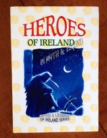 Imagen de archivo de Heroes of Ireland in Myth and Legend a la venta por The Second Reader Bookshop