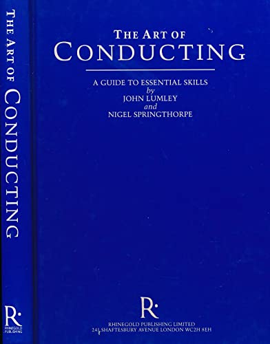 The Art of Conducting: A Guide to Essential Skills (9780946890262) by Lumley, John; Springthorpe, Nigel