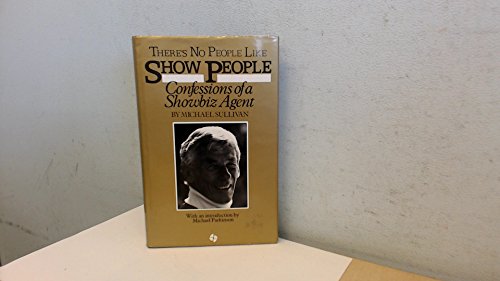 Beispielbild fr There's No People Like Show People: Confessions of a Showbiz Agent zum Verkauf von WorldofBooks
