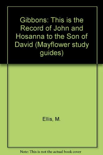 Gibbons: "This is the Record of John" and "Hosanna to the Son of David" (9780946896103) by M Ellis