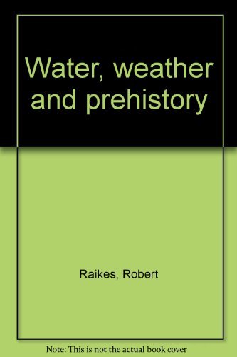 Beispielbild fr Water, weather and prehistory zum Verkauf von Zubal-Books, Since 1961