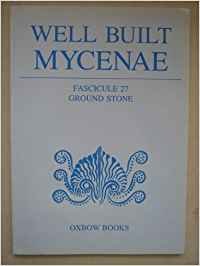 Well Built Mycenae, Fascicule 27: Ground Stone (9780946897353) by Evely, D.; Runnels, Curtis