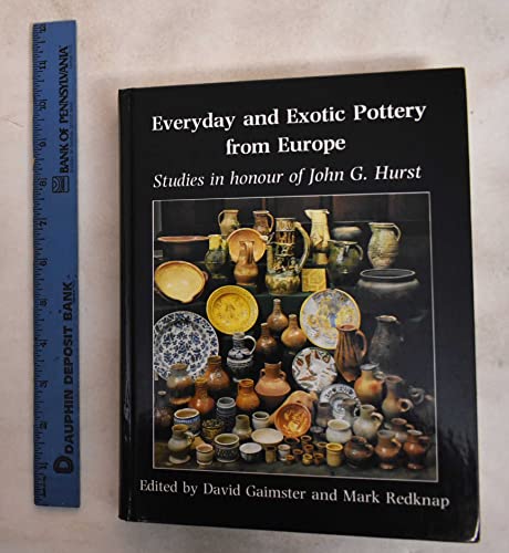 9780946897476: Everyday and Exotic Pottery from Europe, C. 600-1900: Studies in Honour of John G. Hurst