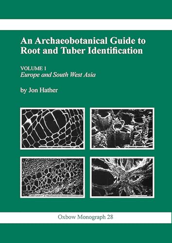 9780946897551: Archaeobotanical Guide to Root & Tuber Identification (Oxbow Monographs)