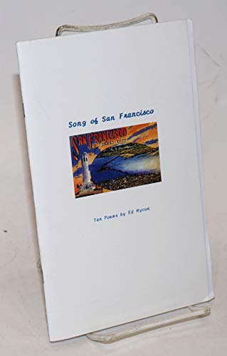 Beispielbild fr Song of San Francisco: Ten Poems by Ed Mycue zum Verkauf von The Second Reader Bookshop