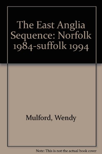 The East Anglia Sequence: Norfolk 1984-Suffolk 1994 (9780946904716) by Mulford, Wendy