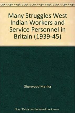 Stock image for Many Struggles: West Indian Workers and Service Personnel in Britain, 1939-45 for sale by GreatBookPrices