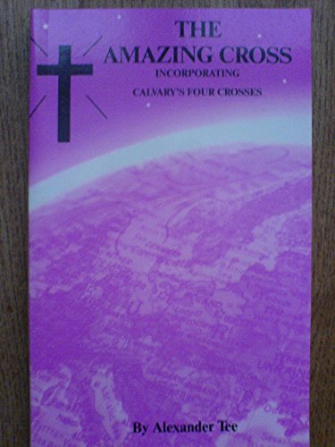 Beispielbild fr The Amazing Cross incorporating Calvary's Four Crosses zum Verkauf von WorldofBooks