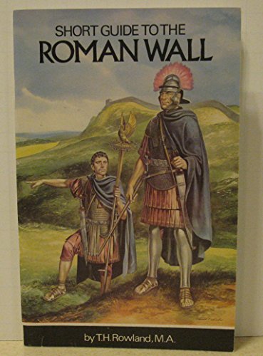 9780946928262: A Short Guide to the Roman Wall