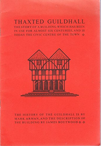 Stock image for Thaxted Guildhall: The History and Associations / A Description of Building for sale by Saucony Book Shop