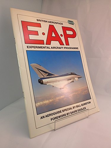 E.A.P.: British Aerospace Experimental Aircraft Programme (Aeroguide) (9780946958221) by Gunston, Bill