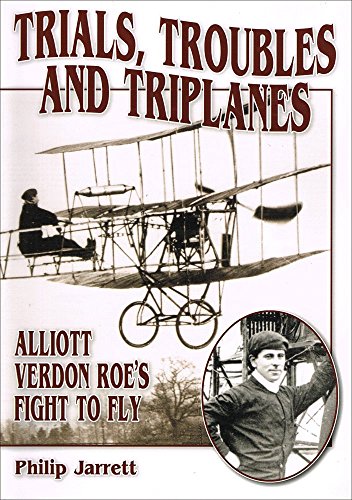 Stock image for Trials, Troubles and Triplanes: Alliott Verdon Roe's Fight to Fly for sale by WorldofBooks