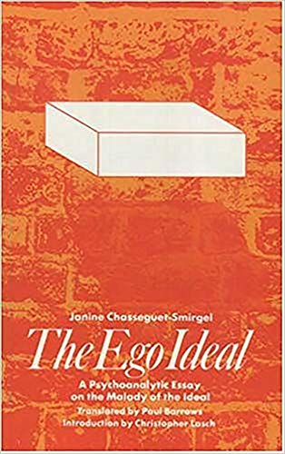 The Ego Ideal: A Psychoanalytic Essay on the Malady of the Ideal