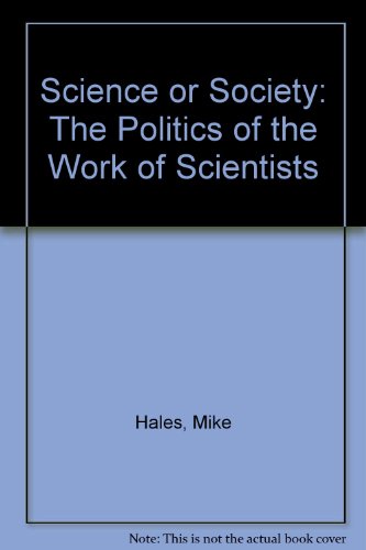 Beispielbild fr Science or Society: The Politics of the Work of Scientists zum Verkauf von Harbor Books LLC