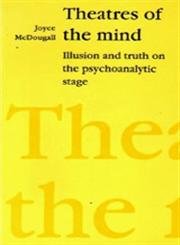 Stock image for Theatres of the Mind: Illusion and Truth on the Psychoanalytic Stage for sale by WorldofBooks