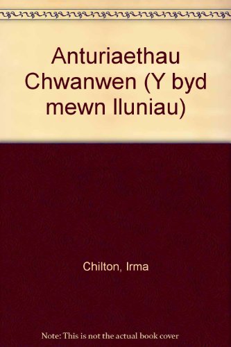 Imagen de archivo de Anturiaethau Chwanwen (Y byd mewn lluniau) a la venta por Goldstone Books