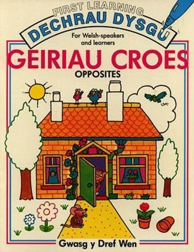 Stock image for Dechrau Dysgu/First Learning: Geiriau Croes/Opposites for sale by Goldstone Books