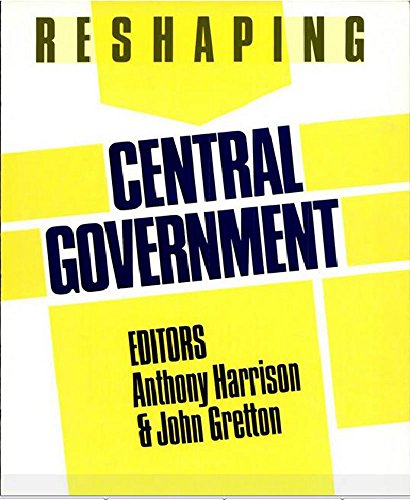 Reshaping Central Government: 001 (Reshaping the Public Sector)