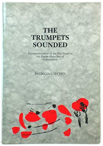 Stock image for The Trumpets Sounded Commemoration of the War Dead in the Parish Churches of Oxfordshire for sale by WORLD WAR BOOKS